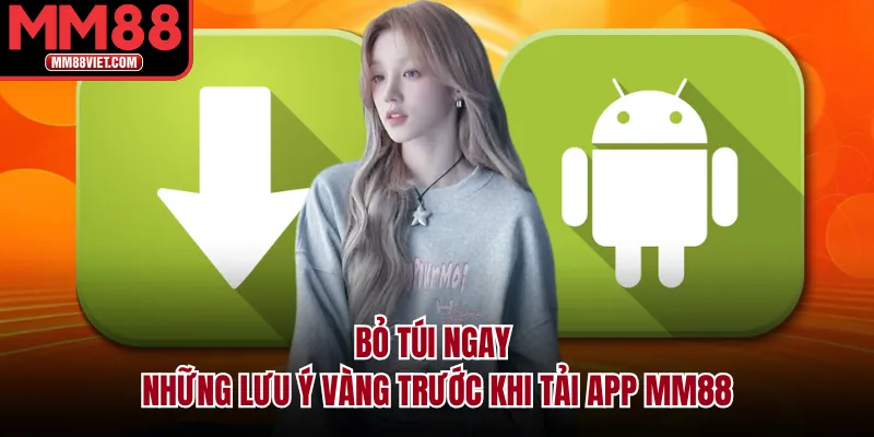 Bỏ Túi Ngay Những Lưu Ý Vàng Trước Khi Tải App MM88