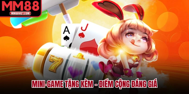 Mini-game tặng kèm – Điểm cộng đáng giá