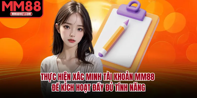 Thực hiện xác minh tài khoản MM88 để kích hoạt đầy đủ tính năng