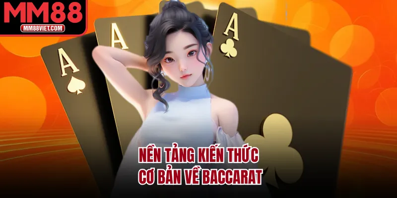 Nền tảng kiến thức cơ bản về Baccarat