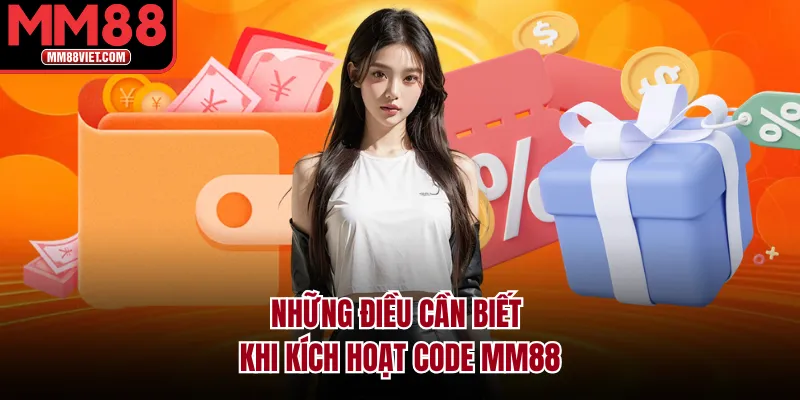 Những điều cần biết khi kích hoạt code MM88