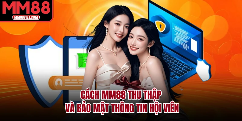 Cách MM88 Thu Thập Và Bảo Mật Thông Tin Hội Viên