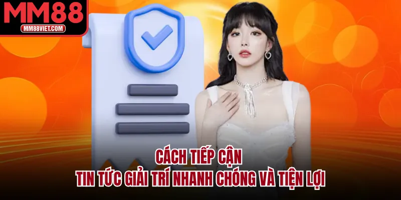 Cách tiếp cận tin tức giải trí nhanh chóng và tiện lợi