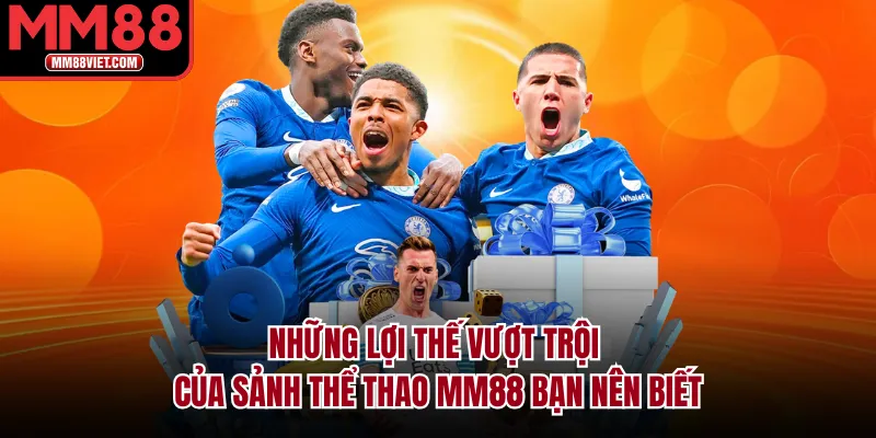 Những lợi thế vượt trội của sảnh thể thao MM88 bạn nên biết