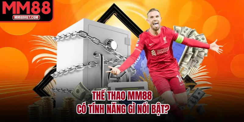 Thể thao MM88 có tính năng gì nổi bật?
